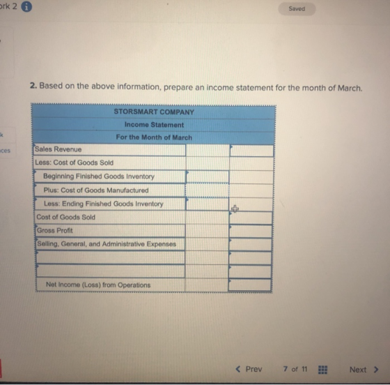 ork 2 6 Saved 2. Based on the above information, prepare an income statement for the month of March. STORSMART COMPANY Income