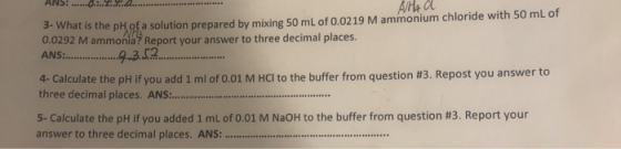 ANS:. . 4 3-What is the pH of a solution prepared by mixing 50 mL of 0.02 19 M ammonium chloride with 50 mL of 0.0292 M ammon