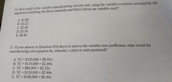 10 How much is the variable manufacturing cost per unit, using the variable overhead estimated by the regression (assuming th