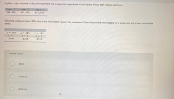 A given project requires a $28.000 Investment and is expected to generate end-of-period annual cash inflows as follows: Year