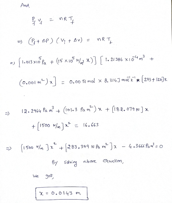 And ff f = nR If ) Pi + DP) (V; + Ov) = nRTH z) 1.013 x16 Pa + (15 x10 9 Nov x)] [ 1. 21386 x104m? + 2 - (0.001m2)x] = 0.00 5