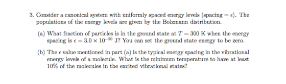 3. Consider a canonical system with uniformly spaced energy levels (spacing = e). The populations of the energy levels are gi