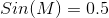 Sin(M) = 0.5