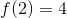 f(2)=4