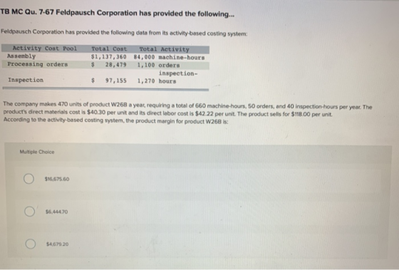 TB MC Qu. 7-67 Feldpausch Corporation has provided the following... Feldpausch Corporation has provided the following data fr