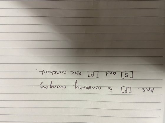 Ans. [P] is [s] and constantly changing [p] are constant
