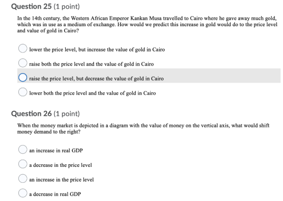 Question 25 (1 point) In the 14th century, the Western African Emperor Kankan Musa travelled to Cairo where he gave away much