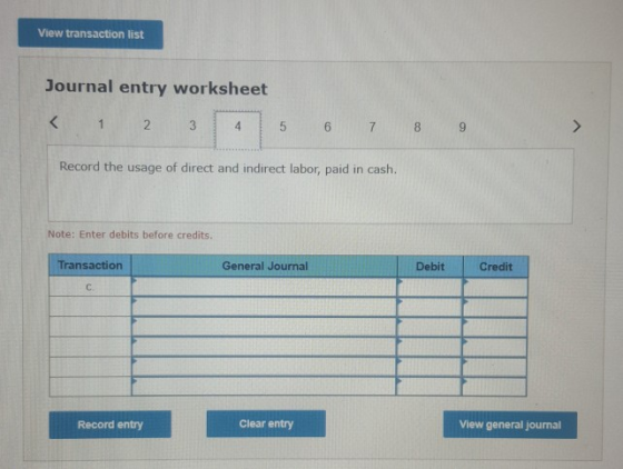 View transaction list Journal entry worksheet < 1 2 3 4 5 6 7 8 9 Record the usage of direct and indirect labor, paid in cash