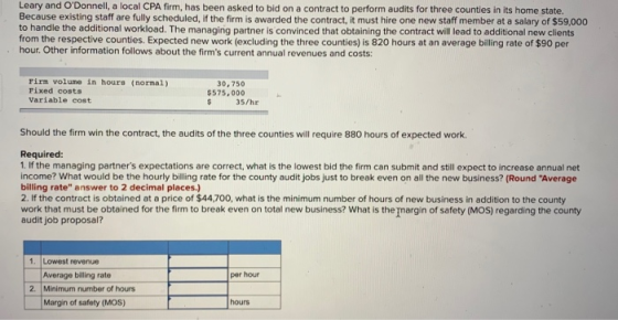 Leary and ODonnell, a local CPA firm, has been asked to bid on a contract to perform audits for three counties in its home s