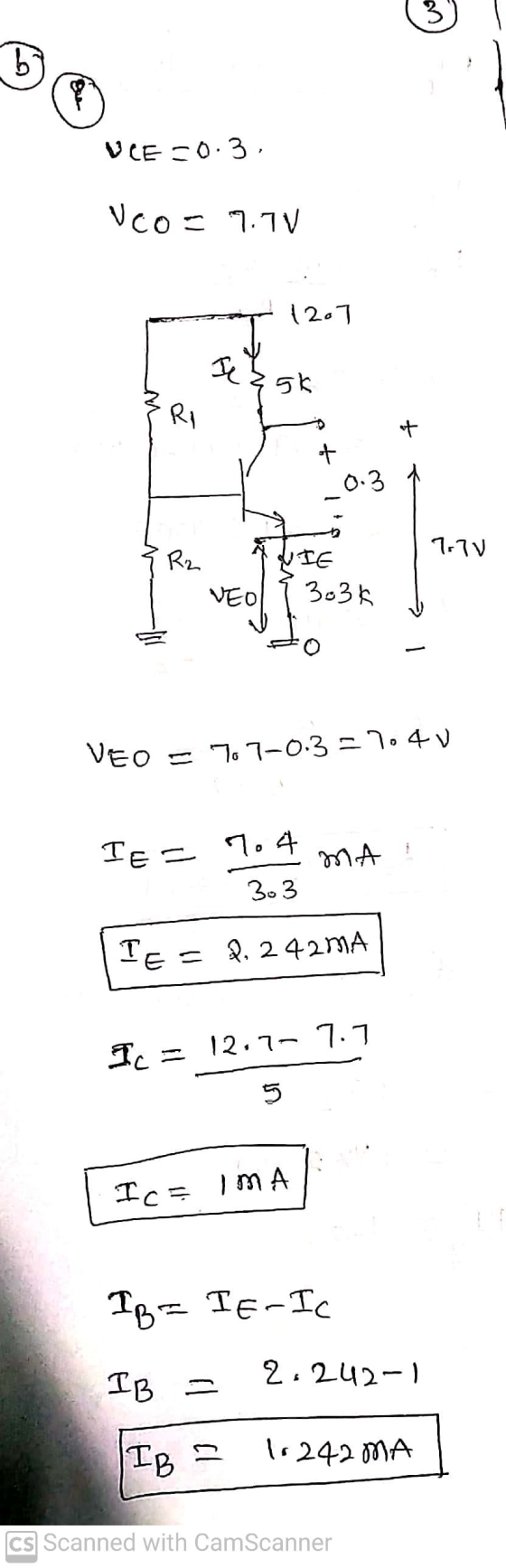 b VIESO.3, Vco= 7.70 12.7 HY 5k RI ot + 0.3 7.7V R2 UTE 3.3k VEO 70 7-0.3=1.4u MA IE= 7.4 3.3 TE = P242mA Ic = 12.7- 7.7 5 Тc