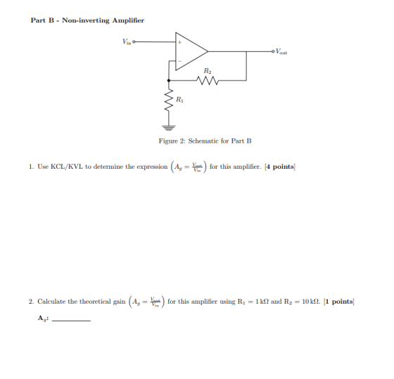 Part B - Non-inverting Amplifier Vina - Vout Figure 2: Schematic for Part B 1. Use KCL/KVL to determine the expression (Ag =