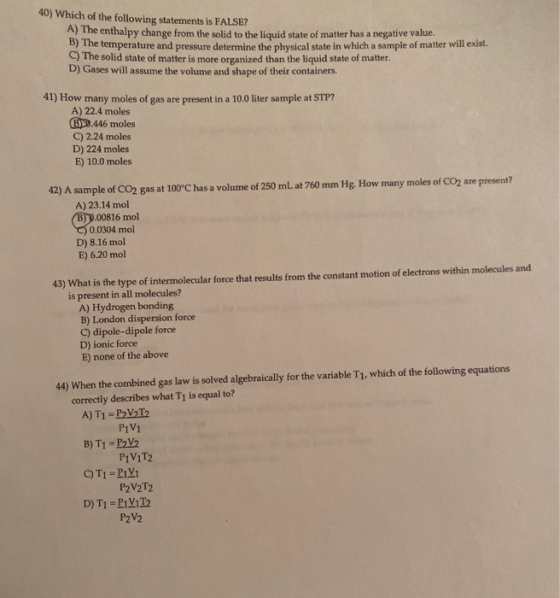 40) Which of the following statements is FALSE? A) The enthalpy change from the solid to the liquid state of matter has a neg