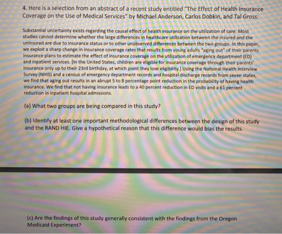 4. Here is a selection from an abstract of a recent study entitled The Effect of Health Insurance Coverage on the Use of Med