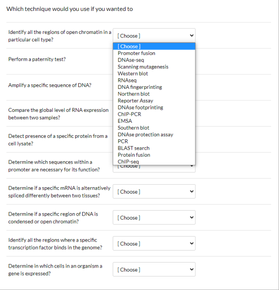 Which technique would you use if you wanted to < Identify all the regions of open chromatin in a particular cell type? Perfor