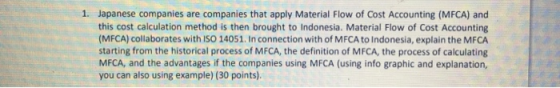 1. Japanese companies are companies that apply Material Flow of Cost Accounting (MFCA) and this cost calculation method is th