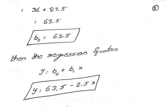 36 + 27,5 a 63,59 bo: 63,5 thes the segression quaeton Y = bo+b, a y=63,5 -2.5x