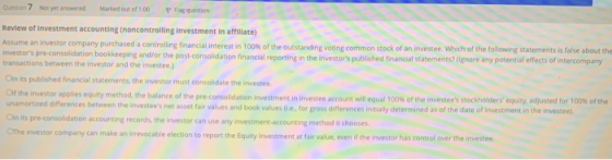 Question 7 Not yet answered Marked out of 1.00 P Flag question Review of Investment accounting (noncontrolling Investment in