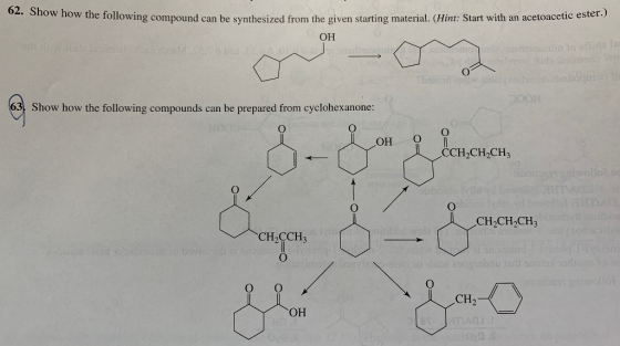62. Show how the following compound can be synthesized from the given starting material. (Hint: Start with an acetoacetic est