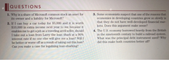 QUESTIONS 1. Why is a share of Microsoft common stock an asset for its owner and a liability for Microsoft? 2. If I can buy a