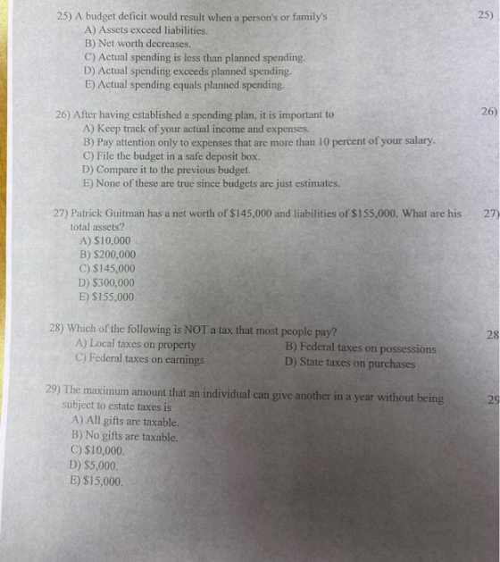 25) 25) A budget deficit would result when a persons or familys A) Assets exceed liabilities. B) Net worth decreases. C) Ac
