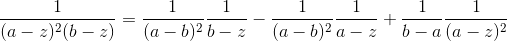 \frac{1}{(a-z)^2(b-z)} = \frac{1}{(a-b)^2}\frac{1}{b-z} - \frac{1}{(a-b)^2}\frac{1}{a-z} + \frac{1}{b-a}\frac{1}{(a-z)^2}
