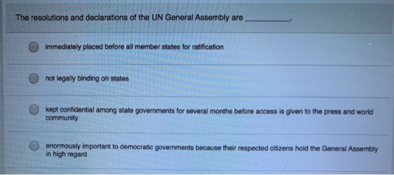 The resolutions and declarations of the UN General Assembly are immediately placed before all member states for ratification