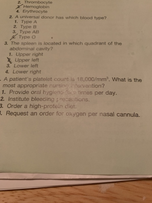 2. Thrombocyte 3. Hemoglobin 4. Erythrocyte 2. A universal donor has which blood type? 1. Type A 2. Type B 3. Type AB « Type