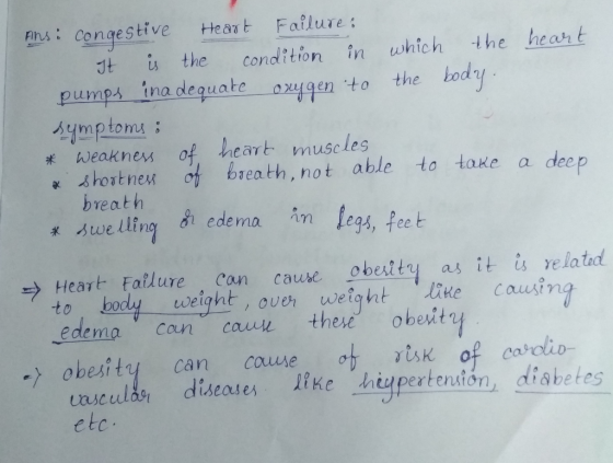 Ansi congestive Heart Failure : It is the condition in which the heart pumps inadequate anygen to the body. symptoms : * weak