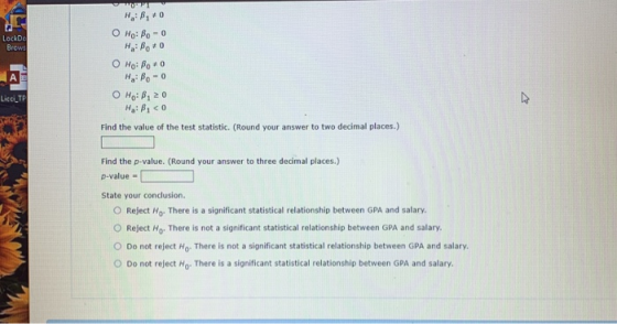 LockDc Brows H: 8, 0 O Ho: Bo = 0 H: Bo* 0 O Ho: Bo + 0 Hißo-o O Ho: B, 20 H: B; <0 Find the value of the test statistic. (Ro