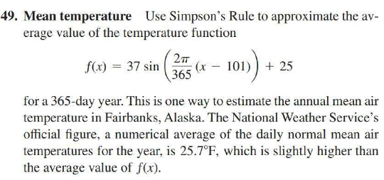 49. Mean temperature Use Simpsons Rule to approximate the av- erage value of the temperature function f(x) = 37 sin ( 356 (–