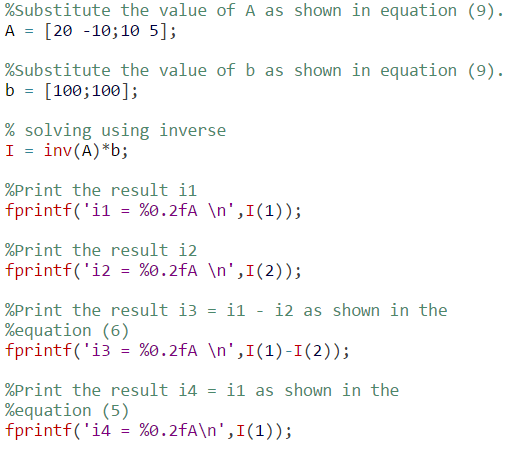 %Substitute the value of A as shown in equation (9). A -[20 -10;10 5]; %substitute the value of b as shown in equation (9). b