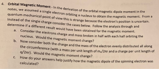 4. Orbital Magnetic Moment - In the derivation of the orbital magn etic dipole moment in the notes, we assumed a single elect