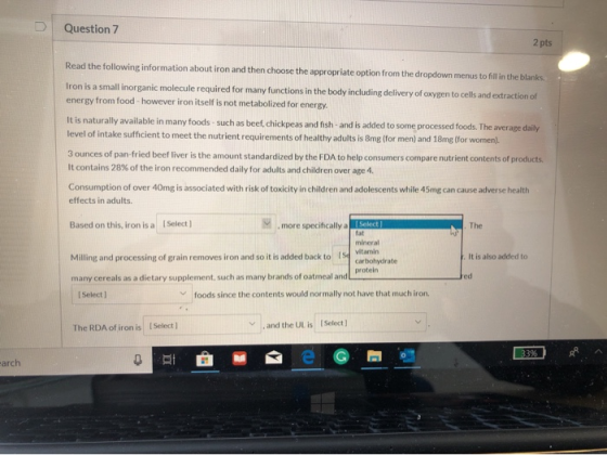 Question 7 2 pts Read the following information about iron and then choose the appropriate option from the dropdown menus to