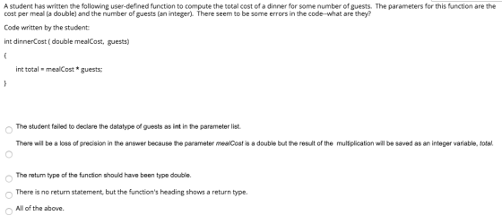 A student has written the following user-defined function to compute the total cost of a dinner for some number of guests. Th