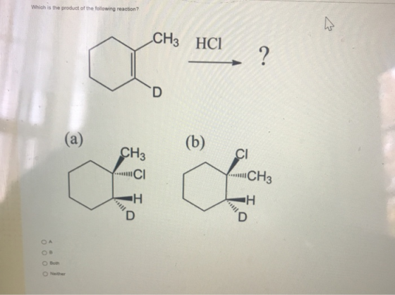 Which is the product of the following reaction? CH3 HCI CH3 Both Neither