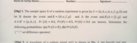 Name & Family Name: Number Signature: [30p] 1. The sample space of a random experiment is given by S = {a,b,c,d,e.f.g.) and l