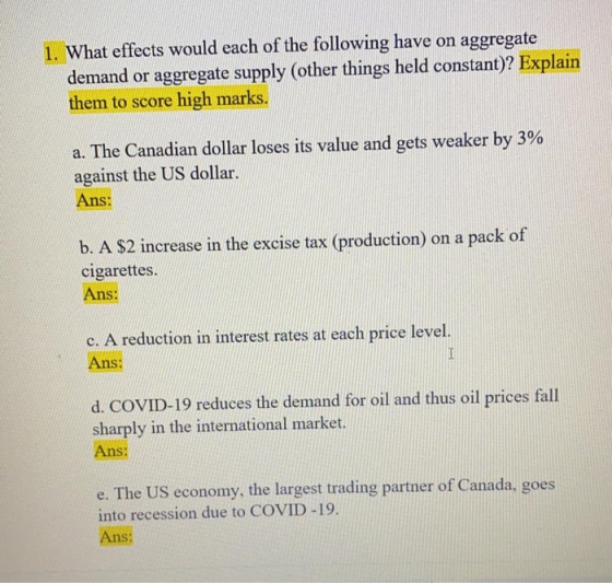 1. What effects would each of the following have on aggregate demand or aggregate supply (other things held constant)? Explai