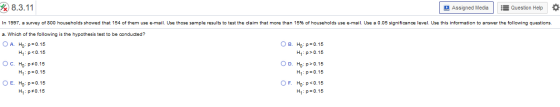 % 8.3.11 Assigned Media Question Help In 1997, a survey of 800 households showed that 154 of them use e-mail. Use those sampl