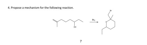 4. Propose a mechanism for the following reaction. Br Br2 ОН 7