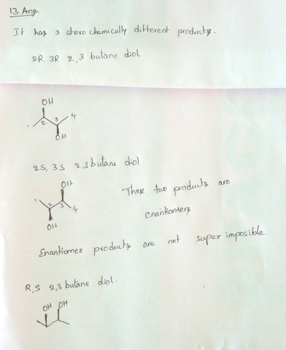 13 Anp Tt ha 3 deno che mically dtherent prodauty 9R, 3R 3 butane dio O4 2S, 35 2,2 butane dio Ou Thee tu rodu are 3 Cnantionder Snanhomes psod are no ntupe impsible R,s 23 bulane diol OH OH