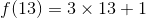 f(13)=3\times13+1