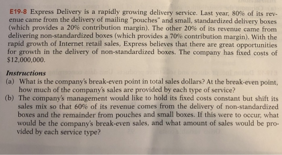 E19-8 Express Delivery is a rapidly growing delivery service. Last year, 80% of its rev- enue came from the delivery of maili