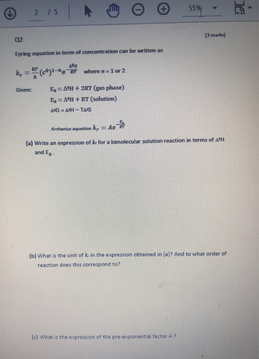 IL 275 (3 marks) Q2 Eyring equation in term of concentration can be written as sta ky (9)3-18 where n=1 or 2 Given: E=AH + 2
