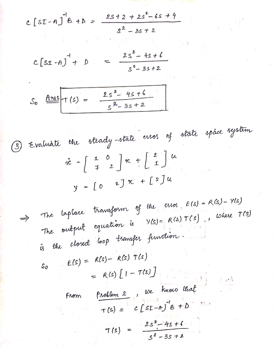 c[St-Aj& += 25+2 + 23°-65 +4. 8² - 3572 at [SI-A] + D =- 25° - 45+6 SP-35+2 CP-38 +2 state space system ② Evaluate the steady