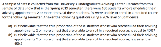 A sample of data is collected from the Universitys Undergraduate Advising Center. Records from this sample of data show that