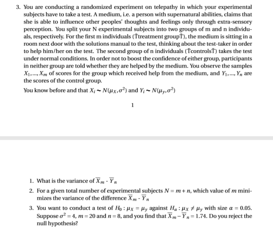 3. You are conducting a randomized experiment on telepathy in which your experimental subjects have to take a test. A medium,