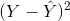 (Y - \hat{Y})^2