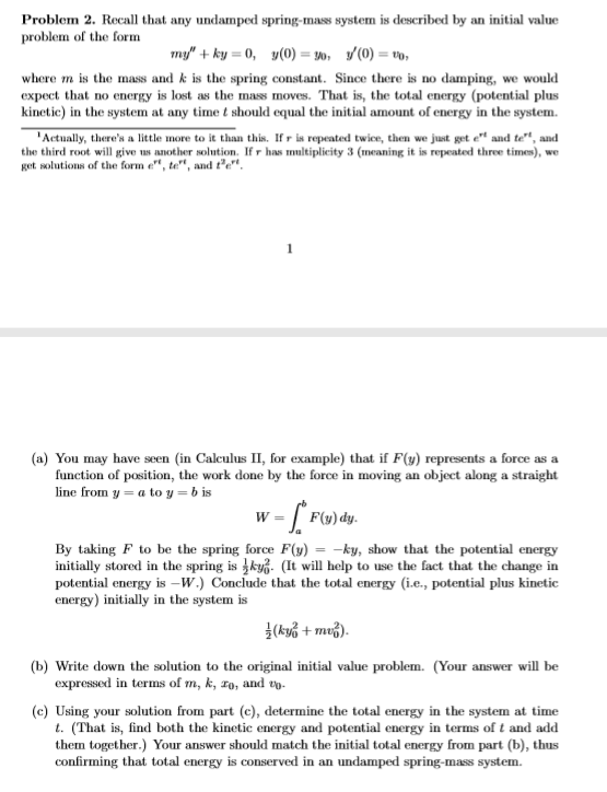 Problem 2. Recall that any undamped spring-mass system is described by an initial value problem of the form m + ky= 0, (0) =