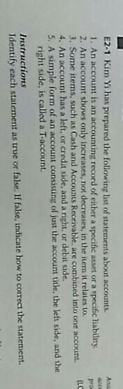 (LC E2-1 Kim Yi has prepared the following list of statements about accounts. Ana 1. An account is an accounting record of ei