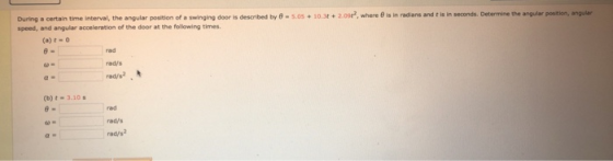 - 5.05 +10,37 +2.0 , where is in radians and is in seconds. Determine the angular position, angular During a certain time int